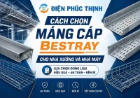 Hướng Dẫn Chọn Máng Cáp Bestray Đúng Loại Cho Nhà Máy | Điện Phúc Thịnh