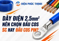 Dây Điện 2.5mm² Nên Chọn Đầu Cos SC Hay Đầu Cos Pin?